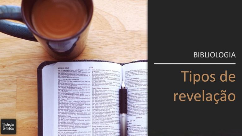Teologia & Bíblia: Tipos de revelação