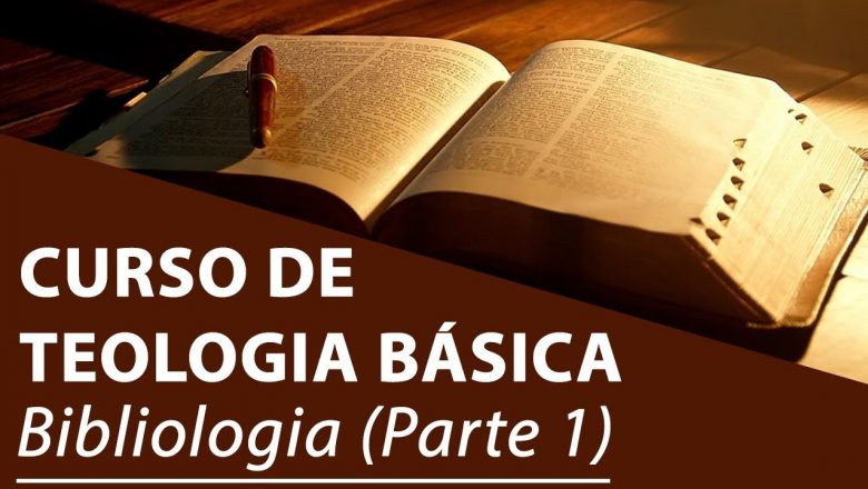 Bibliologia (Parte 1) – Curso de Teologia Básica