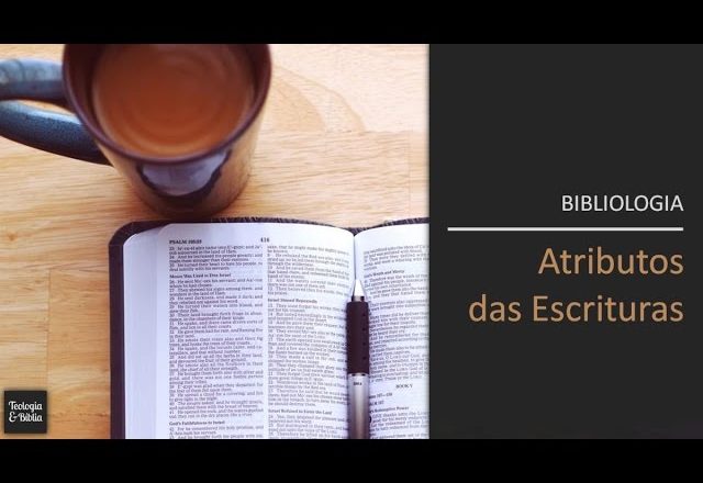 Teologia & Bíblia: Atributos das Escrituras