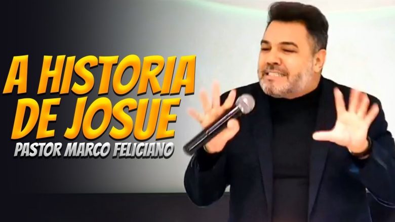 A Historia de Josué   Pastor Marco Feliciano 2020