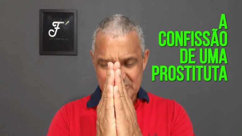 A CONFISSÃO DE UMA PROSTITUTA! Teologia Reversa