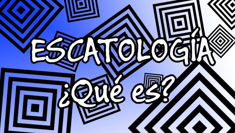 ¿Qué es la escatología? – #Escatología