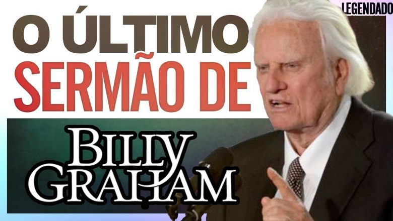 Último Sermão de Billy Graham – Legendado Português