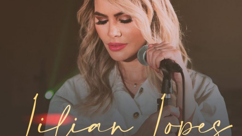 Lilian Lopes prega intimidade com Deus e humildade em seu novo single