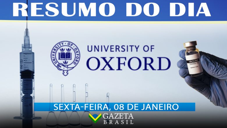 Resumo do Dia 08/01/2021: Pedido emergencial da vacina de Oxford, ‘Livro-Bomba’ de Eduardo Cunha, CoronaVac e mais