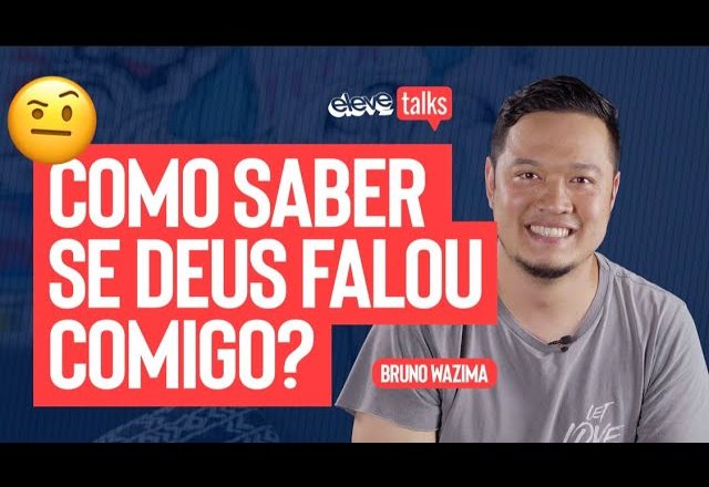COMO SABER SE DEUS FALOU COMIGO? | Bruno Wazima ELEVE TALKS #21