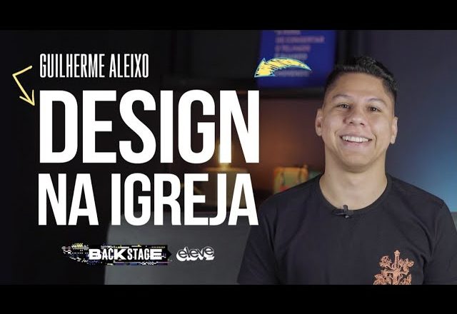 DESIGN NA IGREJA | BACKSTAGE ELEVE #03 Guilherme Aleixo