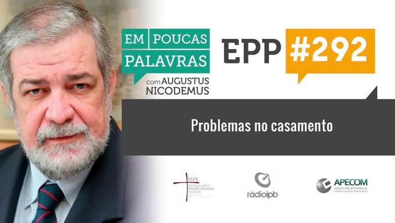 EPP #292 | COMO RESOLVER PROBLEMAS NO CASAMENTO? – AUGUSTUS NICODEMUS