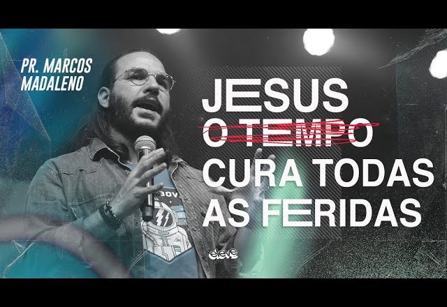JESUS CURA TODAS AS FERIDAS | Marcos Madaleno