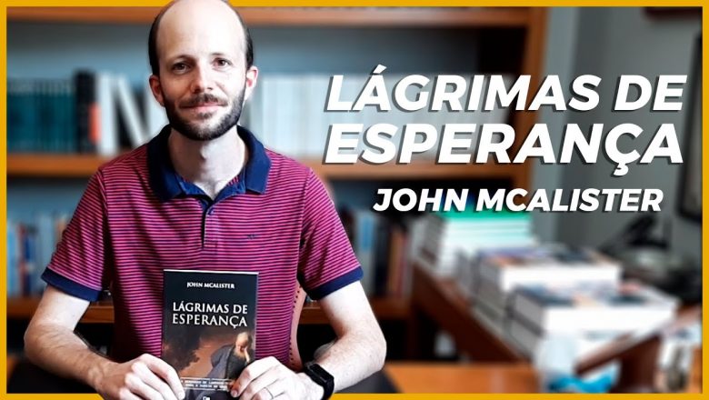LÁGRIMAS DE ESPERANÇA | JOHN MCALISTER