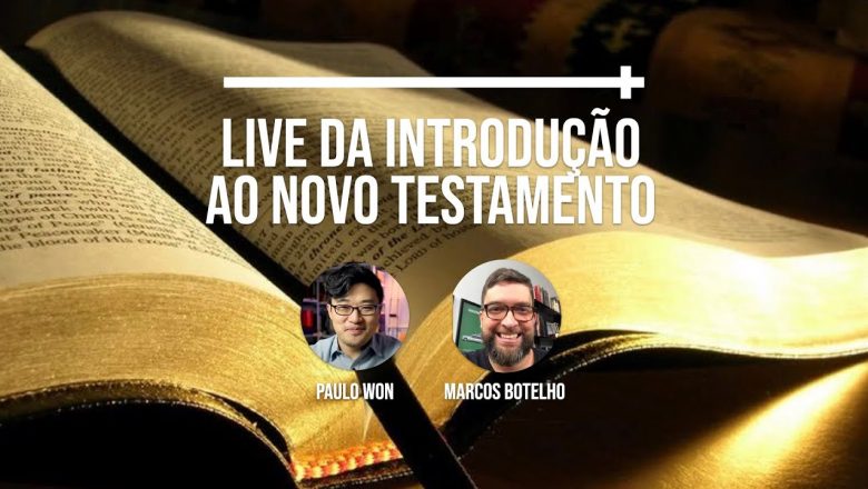 LIVE DA INTRODUÇÃO AO NOVO TESTAMENTO | @Marcos Botelho e @Paulo Won