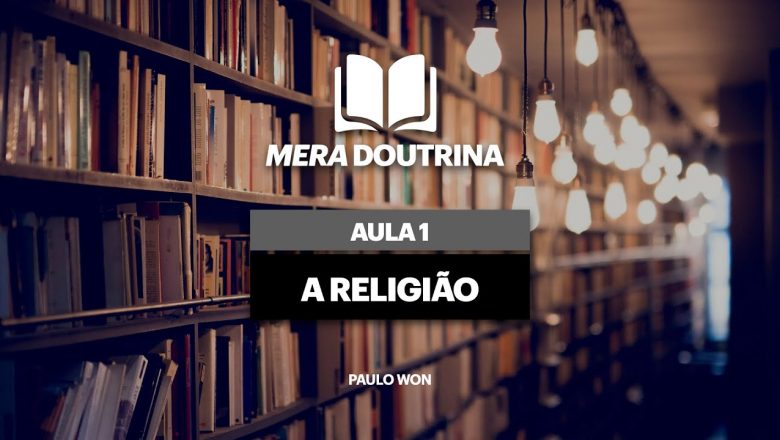 MERA DOUTRINA – 1. A RELIGIÃO | Lançamento