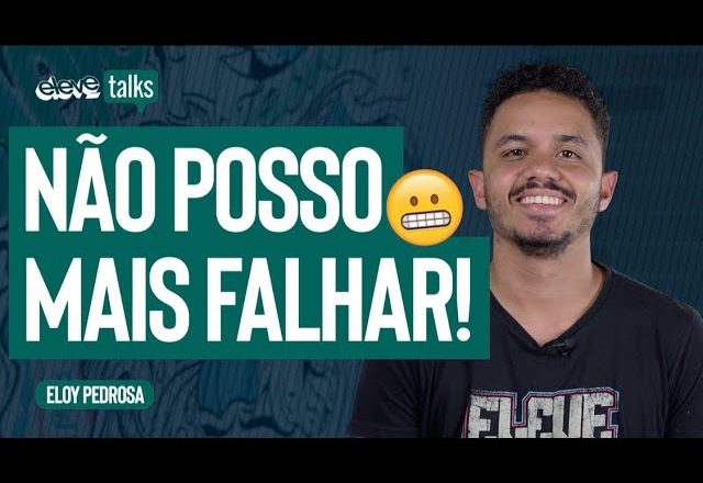 NÃO POSSO MAIS FALHAR! | Eloy Pedrosa ELEVE TALKS #20