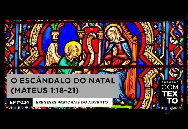 O ESCÂNDALO DO NATAL | EP024 PODCAST COM TEXTO