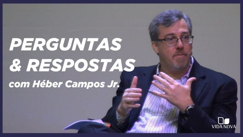 O ESPÍRITO NA PREGAÇÃO: PERGUNTAS E RESPOSTAS | HÉBER CAMPOS JR.