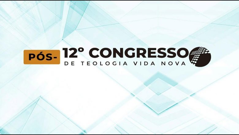 Pós 12º Congresso de Teologia Vida Nova