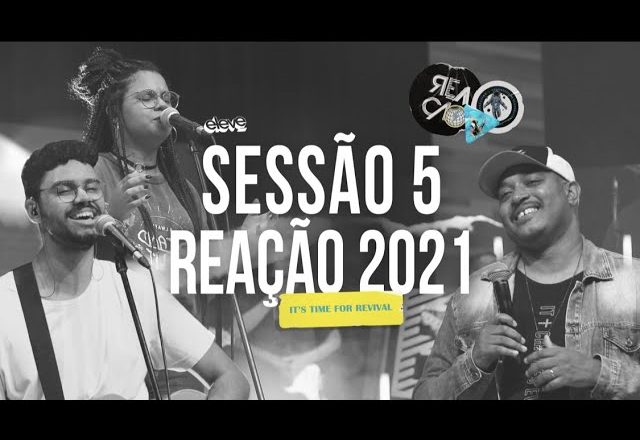 #Reação2021​ SEGUNDA-FEIRA – NOITE Sessão 5