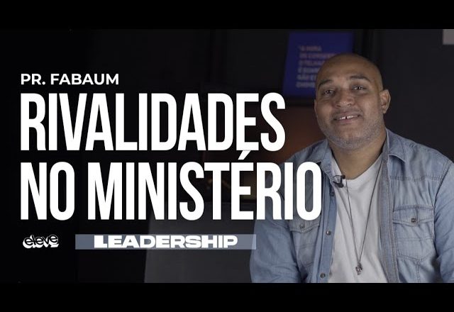 RIVALIDADES NO MINISTÉRIO | #Leadership Fabio Albuquerque
