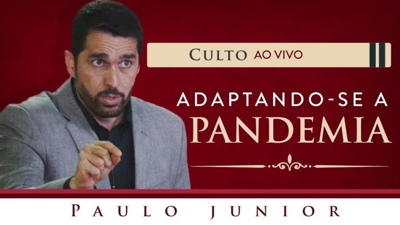 Adaptando-se a Pandemia – Pr. Paulo Jr.