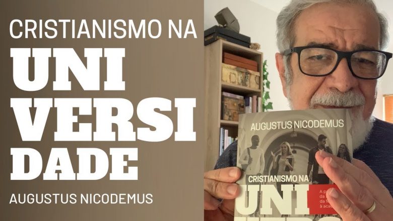 CRISTIANISMO NA UNIVERSIDADE | AUGUSTUS NICODEMUS