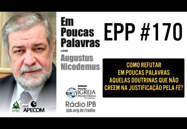 EPP #170 | SALVOS COM CERTEZA? – AUGUSTUS NICODEMUS