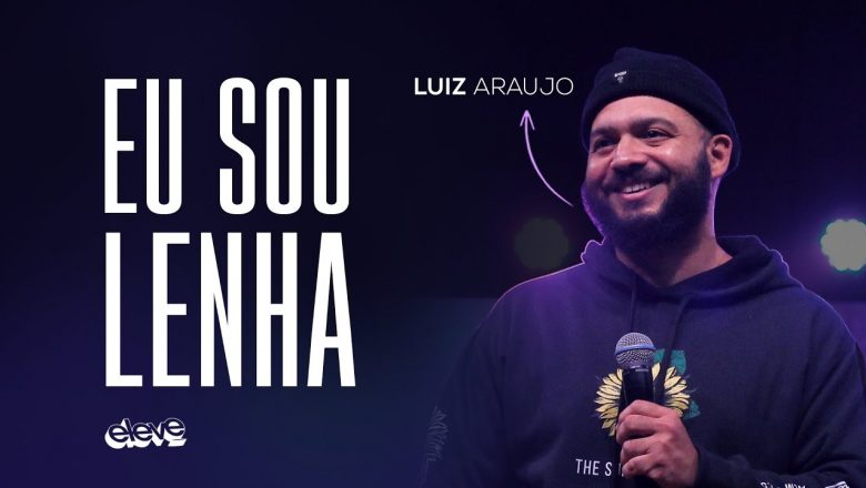 EU SOU LENHA | Luiz Araujo