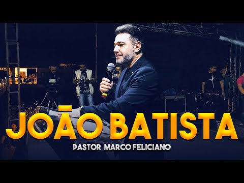 Pastor Marco Feliciano / A História de João Batista