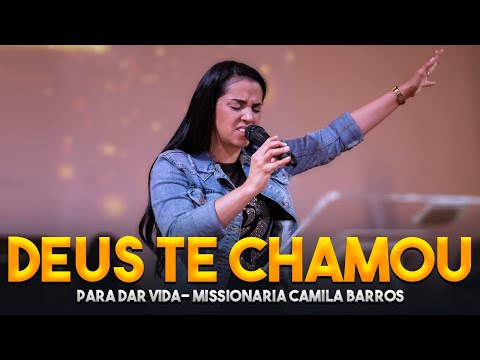Missionária Camila Barros  / Deus Te Chamou Para Dar Vida