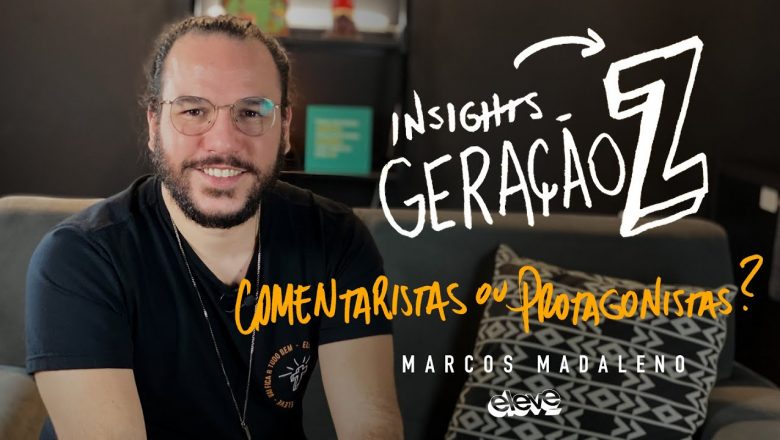 Insights GERAÇÃO Z #01 | Marcos Madaleno