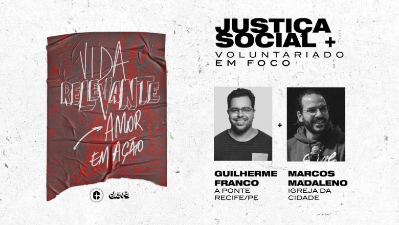 LIVE VIDA RELEVANTE – AMOR EM AÇÃO, JUSTIÇA SOCIAL + VOLUNTARIADO EM FOCO | MM ft. Guilherme Franco