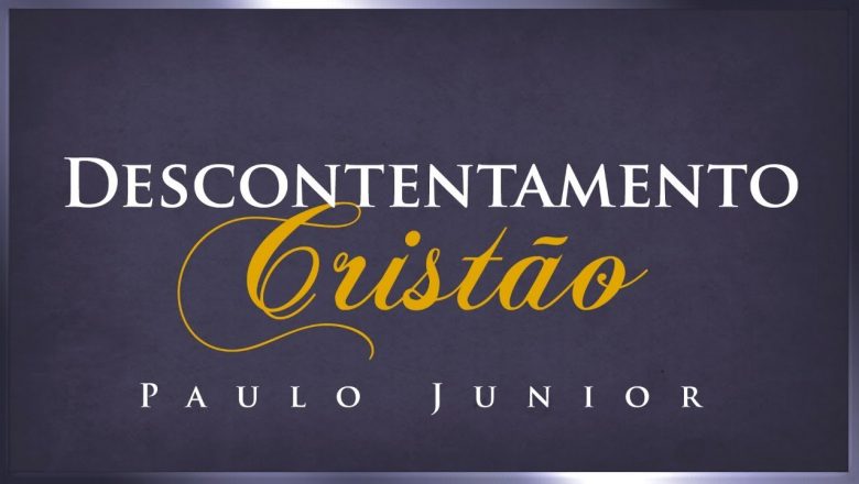 O Descontentamento Cristão – Culto AO VIVO – Pr Paulo Junior – 20/06/2020