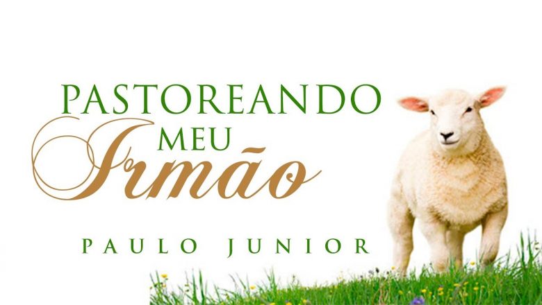 Pastoreando Meu Irmão – Culto AO VIVO – Pr. Paulo Junior – 17/05/2020