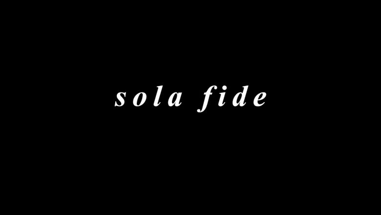 SOLA FIDE