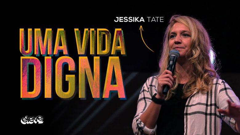 UMA VIDA DIGNA | Jessika Tate + Time Eleve | Presencial + Online