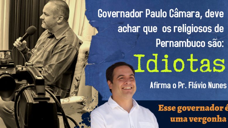 Governador de Pernambuco faz religiosos de idiotas!!!