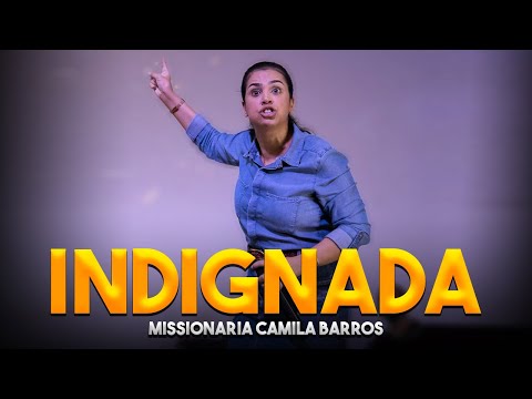 Missionária Camila Barros / Indignada