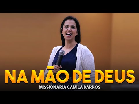 Missionária Camila Barros / Solta Na Mão de Deus