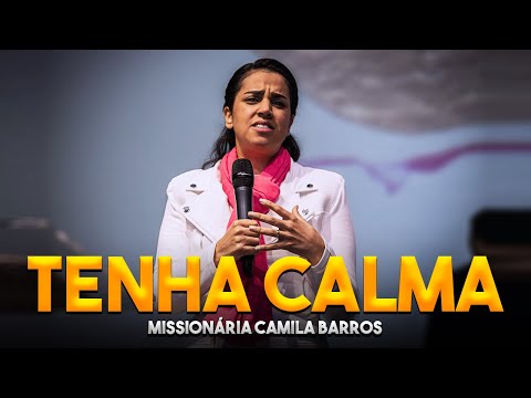 Missionária Camila Barros / Tenha Calma