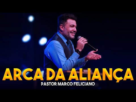 Pastor Marco Feliciano | A Arca da Aliança | Pregação Evangélica 2021