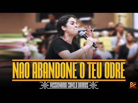 Missionária Camila Barros / Não Abandone O Teu Odre