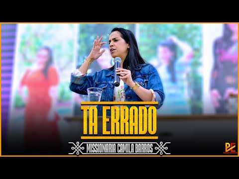 Camila Barros – TÁ ERRADO | Pregação Evangélica