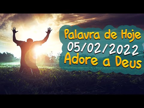 PALAVRA DE HOJE 05/02/2022 | ADORE A DEUS