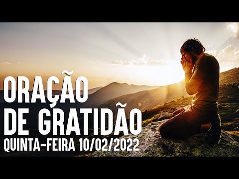 ORAÇÃO DE GRATIDÃO | Palavra de Hoje – Quinta-feira 10/02/2022